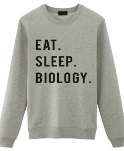 Eat Sleep Biology Sweatshirt