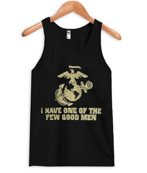 I Have One Of The Few Good Men Tank top