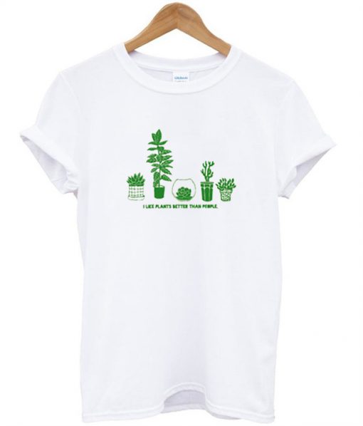 I Like Plants Better Than People T-Shirt