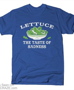 Lettuce The Taste Of Sadness T-Shirt