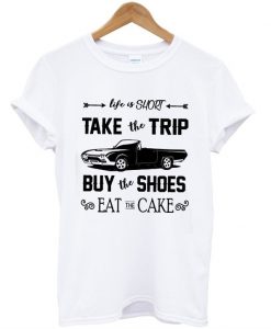 Life Is Short Eat the cake T-shirt