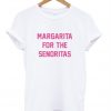 Margarita Fot The Senioritas T-Shirt