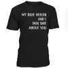 My Blue Heeler And I talk Shit About You T-shirt