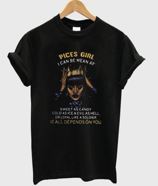 Pices Girl I Can Be Mean Af T-Shirt