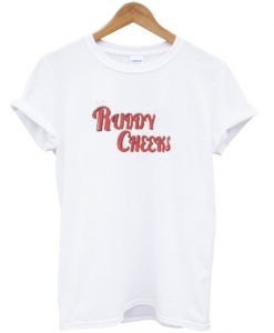 Ruddy Cheeks T-Shirt