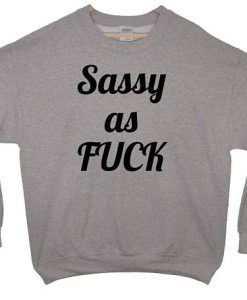 Sassy as Fuck Sweatshirt