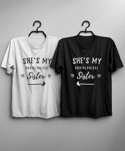 She’s My Unbiological Sister T-Shirt