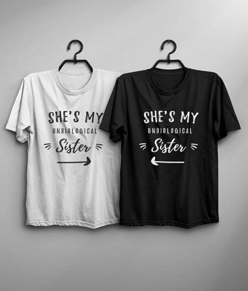 She’s My Unbiological Sister T-Shirt