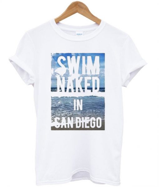 Swim Naked In San Diego T-Shirt