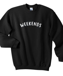 Weekends Sweatshirt