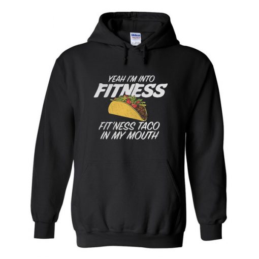 Yeah I'm Into Fitness Hoodie