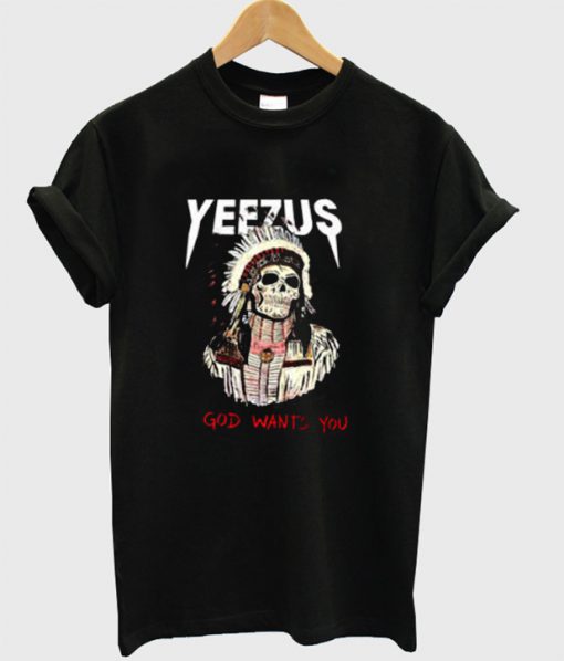 Yeezus God Wants You Unisex T-shirt