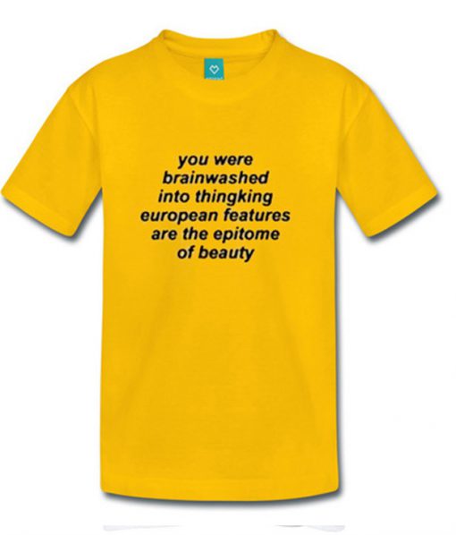 You Were Brainwashed Into Thingking T-Shirt