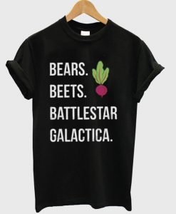 Bears Beets Battlestar Galatica T-Shirt