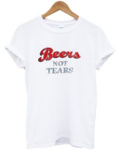 Beers Not Tears T-Shirt