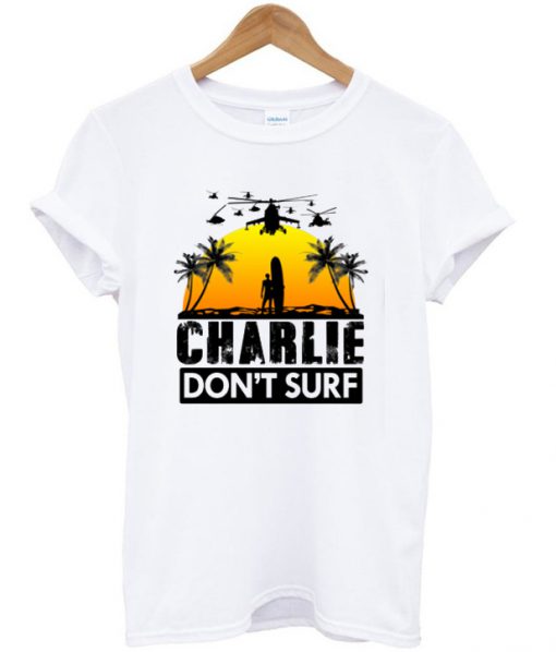 Charlie Don't Surf T-Shirt