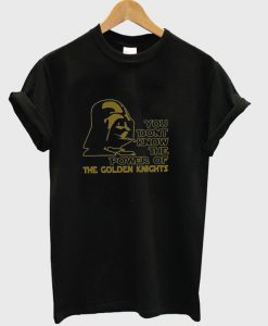 Darth Vader You Don’t Know The Power of the Golden Knights T-Shirt