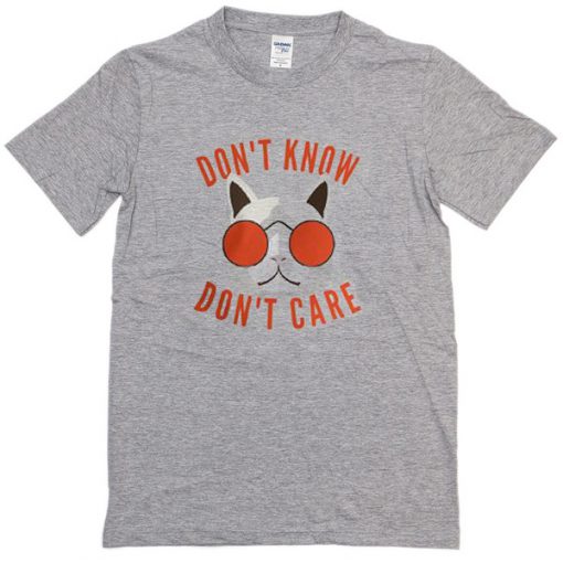 Don'tKnow Don't Care T-Shirt