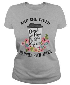 Dutch Bros Coffe And She Lived Happily Even After T-Shirt