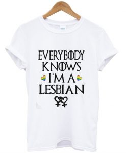 Everybody Knows I'm a Lesbian T-Shirt