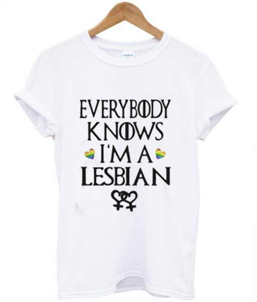 Everybody Knows I'm a Lesbian T-Shirt