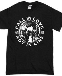 Fall In LOve Not In Line T-Shirt