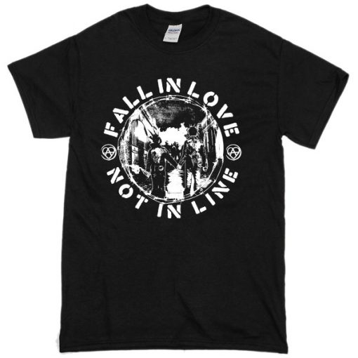 Fall In LOve Not In Line T-Shirt