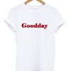 Goodday T-Shirt