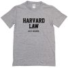 Harvard Law Just Kidding T-Shirt