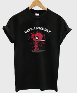 Have a Nice Day Deadpool T-Shirt