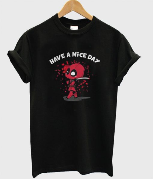 Have a Nice Day Deadpool T-Shirt