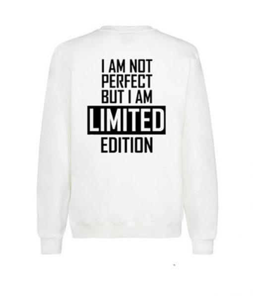 I am Not Perfect But I am Limited Edition Back Sweatshirt