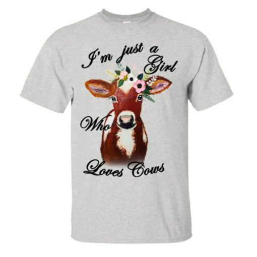 I'm Justb A Girl Who Loves Gows T-Shirt