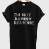 Im Not Johnny Ramone T-Shirt