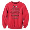 I'm Not Saying i'm Spiderman Sweatshirt