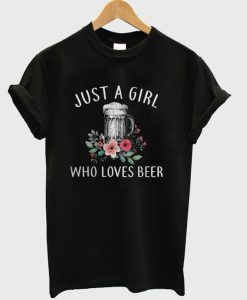 Just A Girl Who Loves Beer T-Shirt