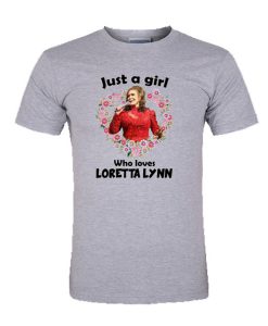 Just a Girl Who Loves Loretta Lynn T-Shirt