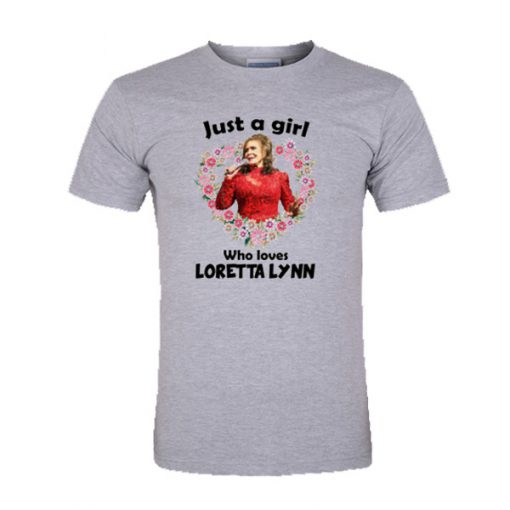 Just a Girl Who Loves Loretta Lynn T-Shirt