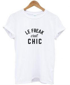 Le Freak Cest Chic T-Shirt