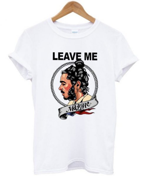 Leave Me Malone T-Shirt