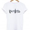 Maker T-Shirt