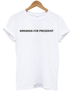 Miranda For President T-Shirt