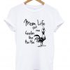 Mom Life Got Me Feeling Like Hei Hei T-Shirt