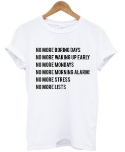 No More Boring Days T-Shirt