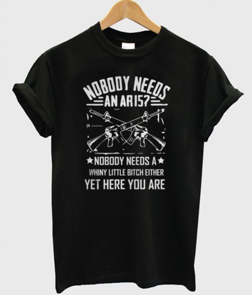 Nobody Needs An Aris T-Shirt