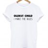 OLDEST CHILD I Make The Rules T-Shirt