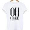 Oh Charlie T-Shirt