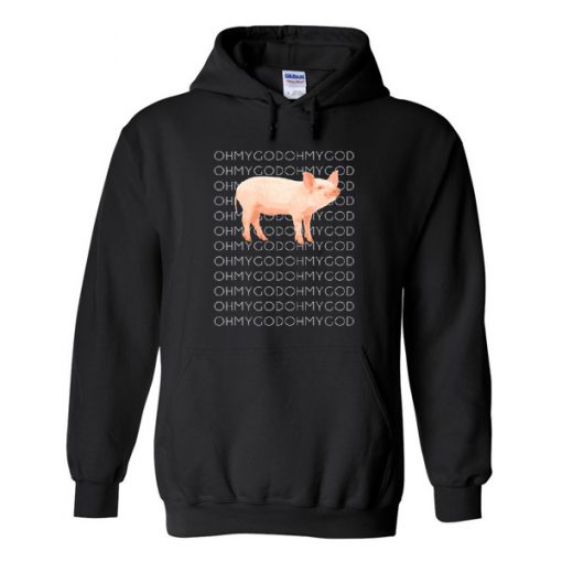 Oh My God Pig Hoodie