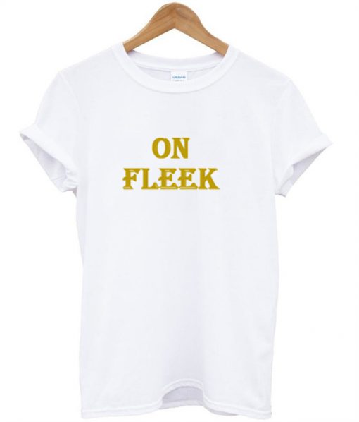 On Fleek T-Shirt