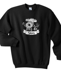 Photographer Let's Do Shots Coffee Sweatshirt